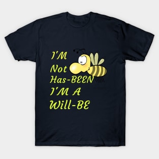 I'M Not Has-Been I'M A Will-Be Cute Funny Spiritual Pun Gift T-Shirt